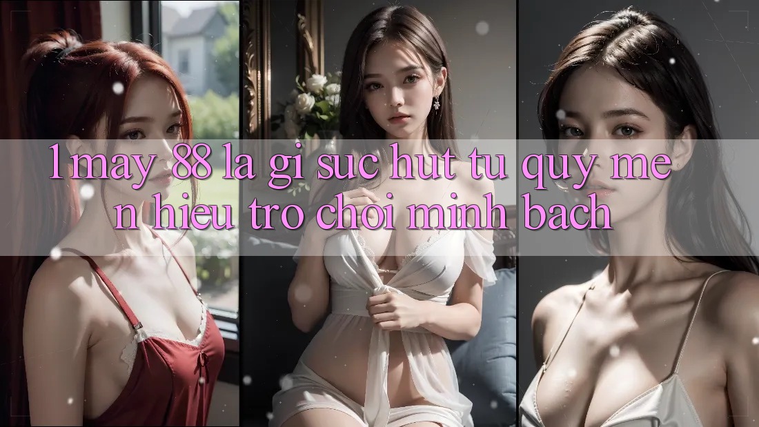 1. May-88 Là Gì? Sức Hút Từ Quý mến Hiệu Trò chơi Minh bạch