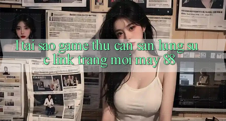 1. Tại Sao Game Thủ Cần Săn lùng sục “Link Trang Mới May-88”? 1. Tại Sao Game Thủ Cần Săn lùng sục “Link Trang Mới May-88”?