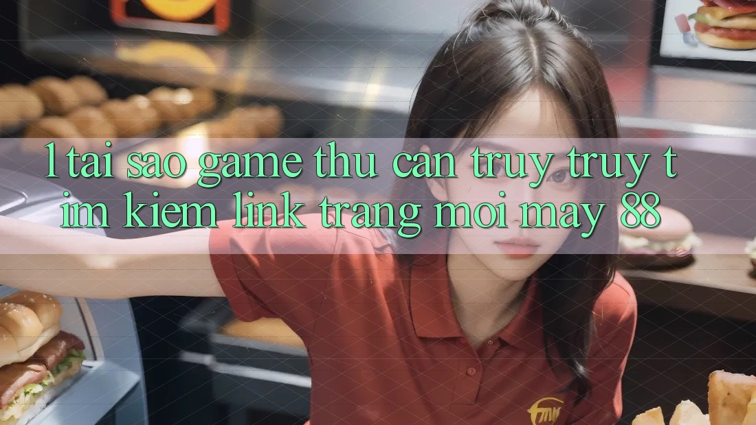 1. Tại Sao Game Thủ Cần Truy truy tìm kiếm “Link Trang Mới May-88”? 1. Tại Sao Game Thủ Cần Truy truy tìm kiếm “Link Trang Mới May-88”?
