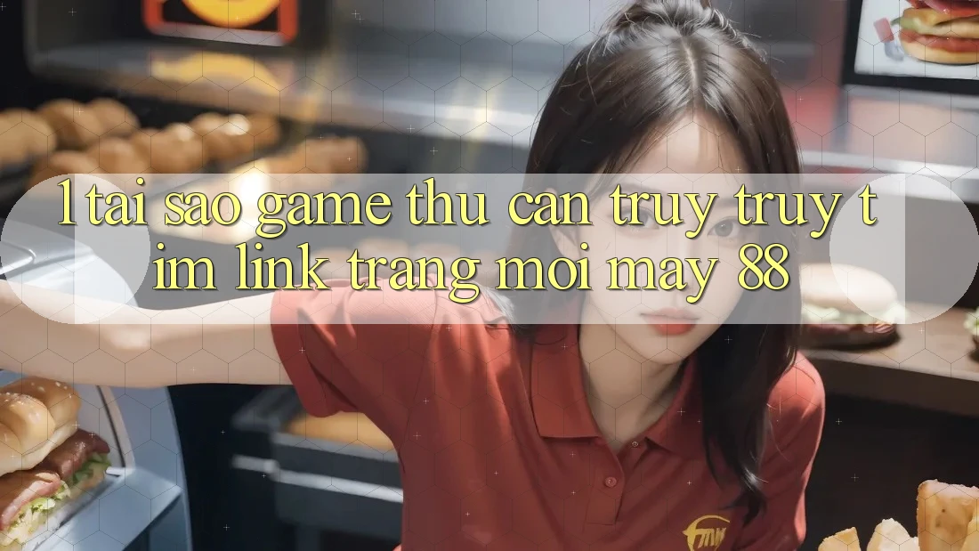 1. Tại Sao Game Thủ Cần Truy truy tìm “Link Trang Mới May-88”?