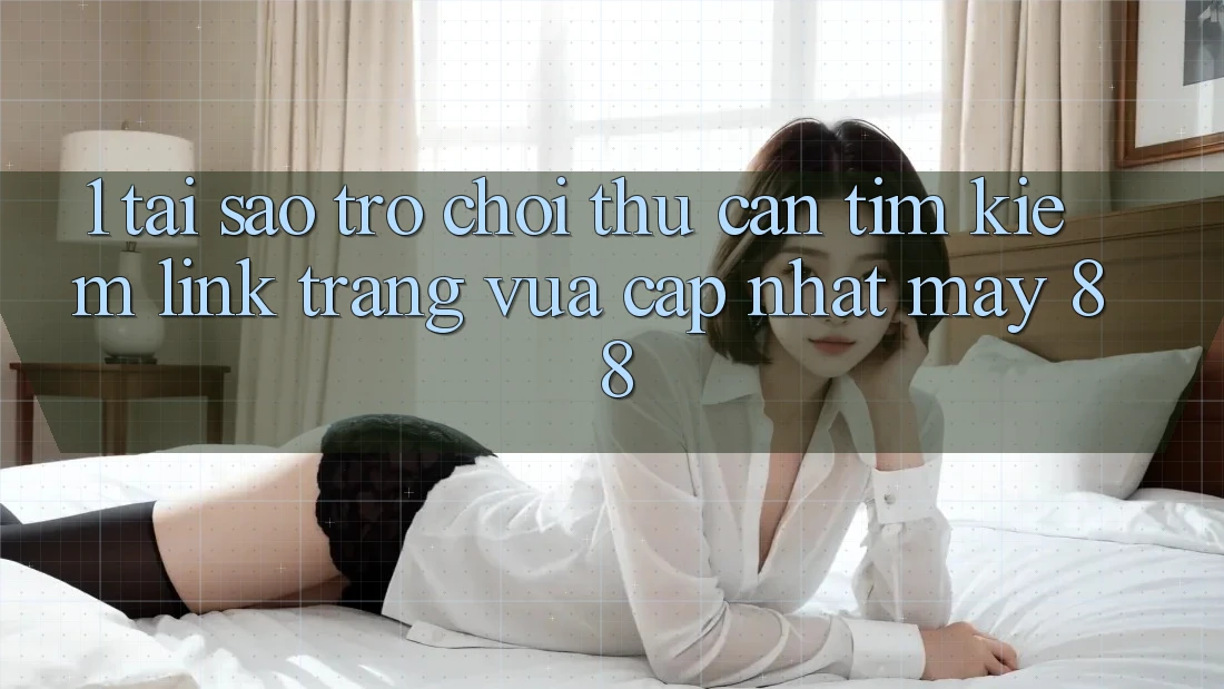 1. Tại Sao Trò chơi Thủ Cần Tìm Kiếm “Link Trang Vừa cập nhật May-88”? 1. Tại Sao Trò chơi Thủ Cần Tìm Kiếm “Link Trang Vừa cập nhật May-88”?
