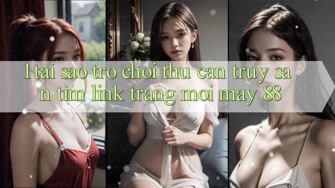 1. Tại Sao Trò chơi Thủ Cần Truy săn tìm “Link Trang Mới May-88”? 1. Tại Sao Trò chơi Thủ Cần Truy săn tìm “Link Trang Mới May-88”?