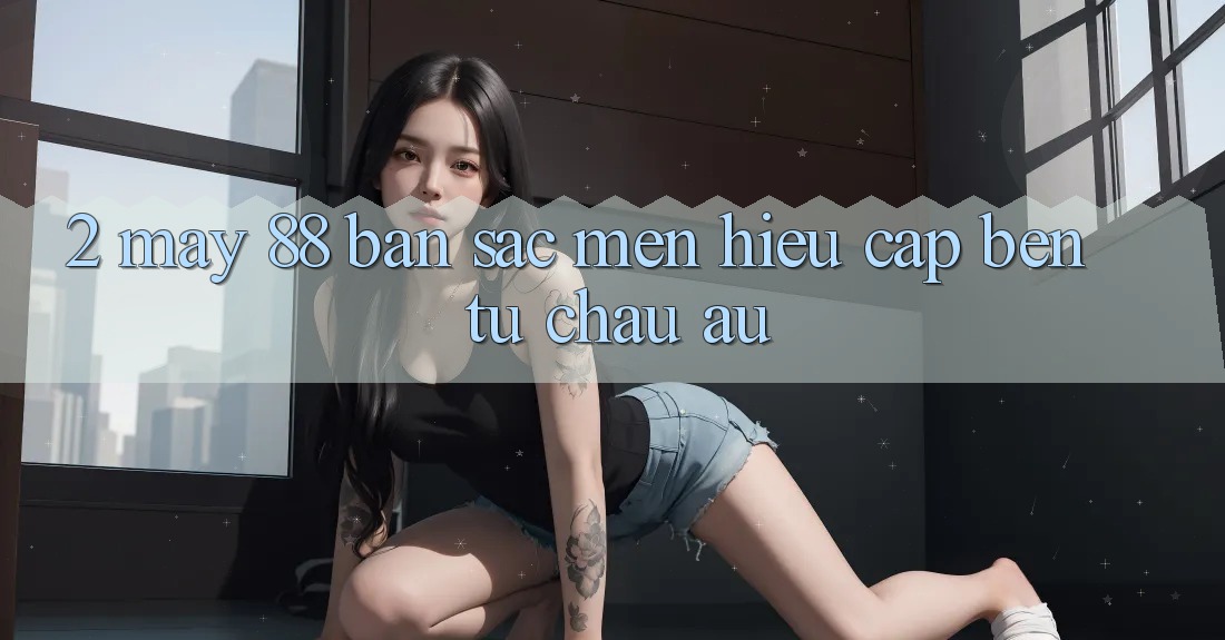 2. May-88 - Bản Sắc Mến Hiệu Cập bến Từ Châu Âu 2. May-88 - Bản Sắc Mến Hiệu Cập bến Từ Châu Âu