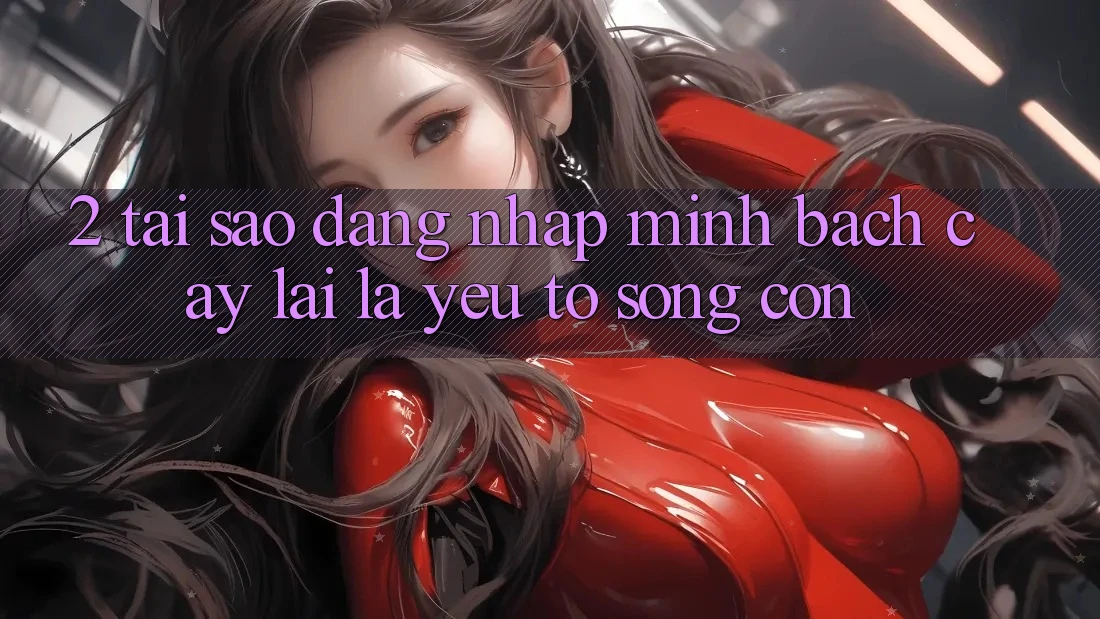 2. Tại Sao “Đăng Nhập Minh bạch cậy” Lại Là Yếu Tố Sống Còn?