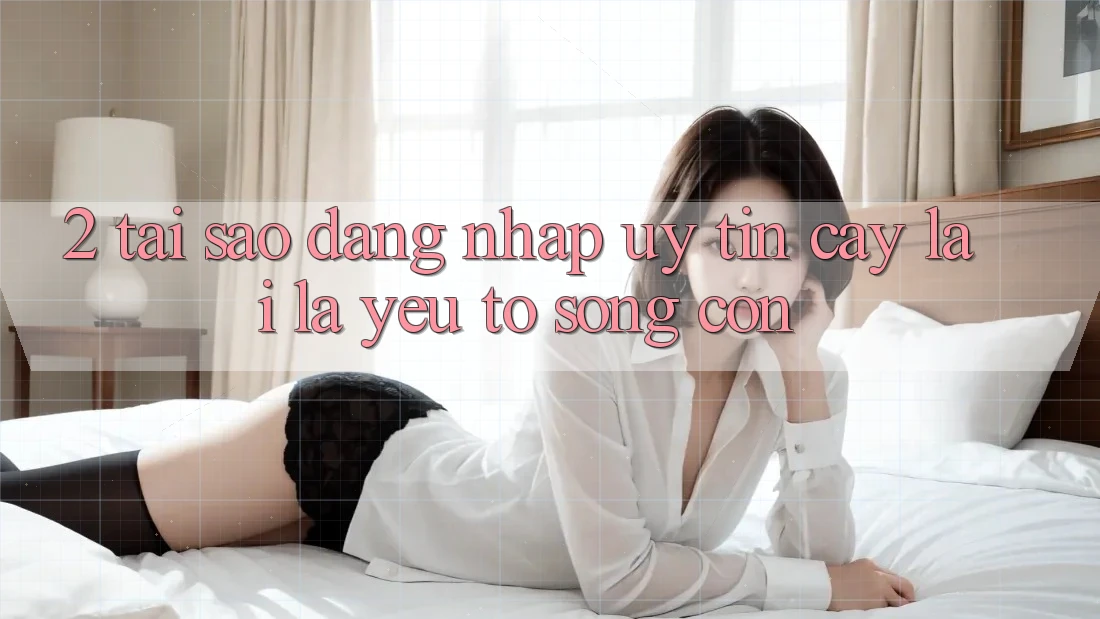 2. Tại Sao “Đăng Nhập Uy tín cậy” Lại Là Yếu Tố Sống Còn? 2. Tại Sao “Đăng Nhập Uy tín cậy” Lại Là Yếu Tố Sống Còn?