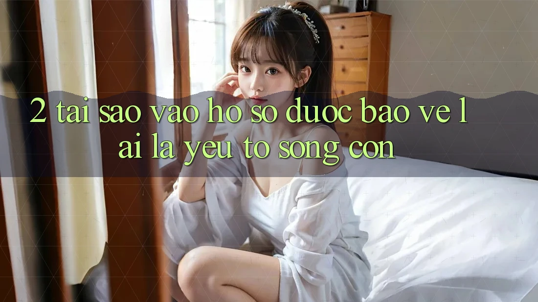 2. Tại Sao “Vào hồ sơ Được bảo vệ” Lại Là Yếu Tố Sống Còn?