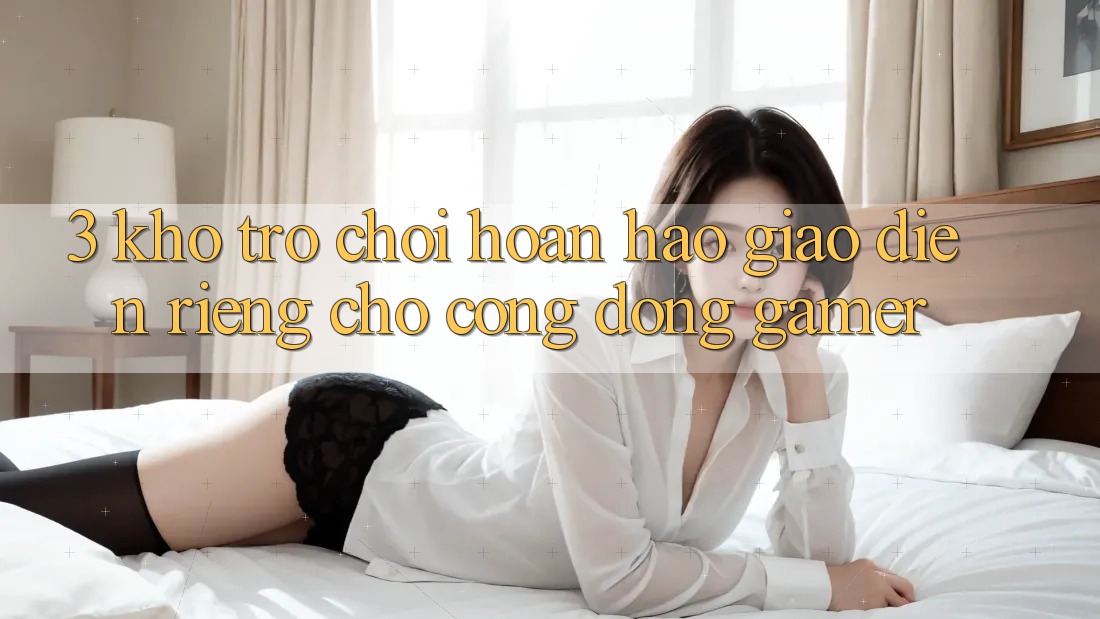 3. Kho Trò chơi Hoàn hảo Giao diện Riêng Cho Cộng Đồng Gamer