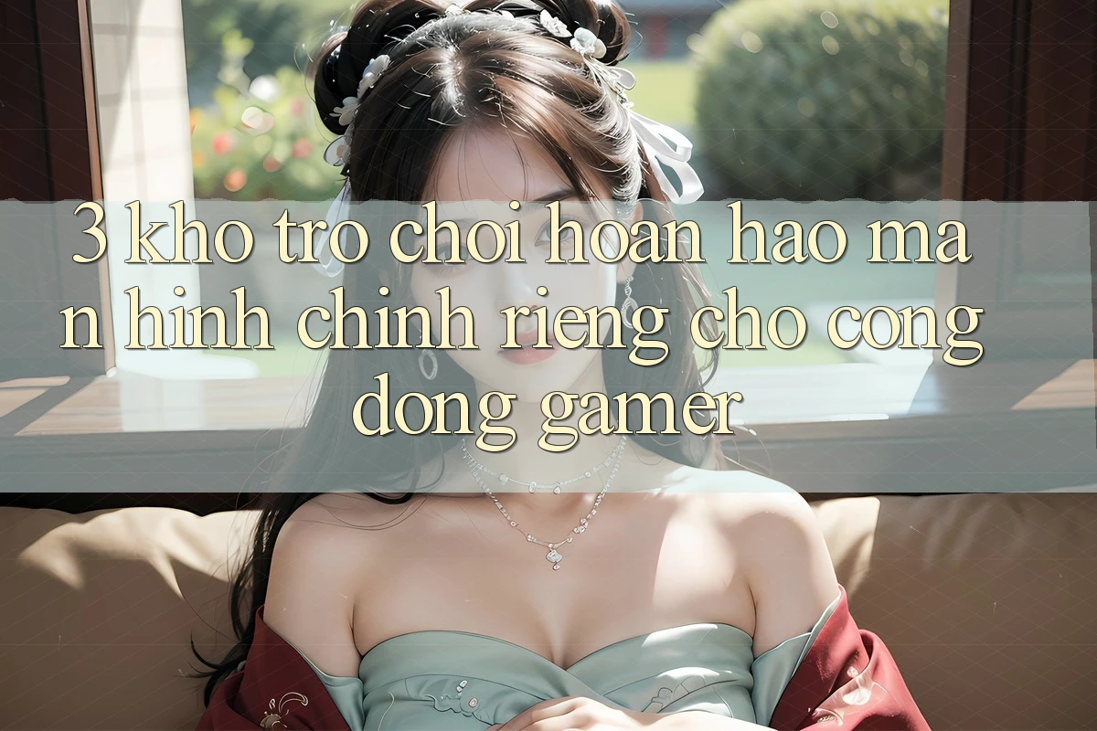 3. Kho Trò chơi Hoàn hảo Màn hình chính Riêng Cho Cộng Đồng Gamer