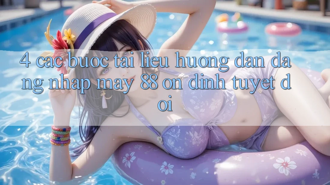 4. Các bước Tài liệu hướng dẫn Đăng Nhập May-88 Ổn định Tuyệt Đối