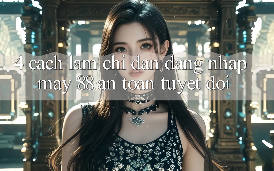 4. Cách làm Chỉ dẫn Đăng Nhập May-88 An Toàn Tuyệt Đối