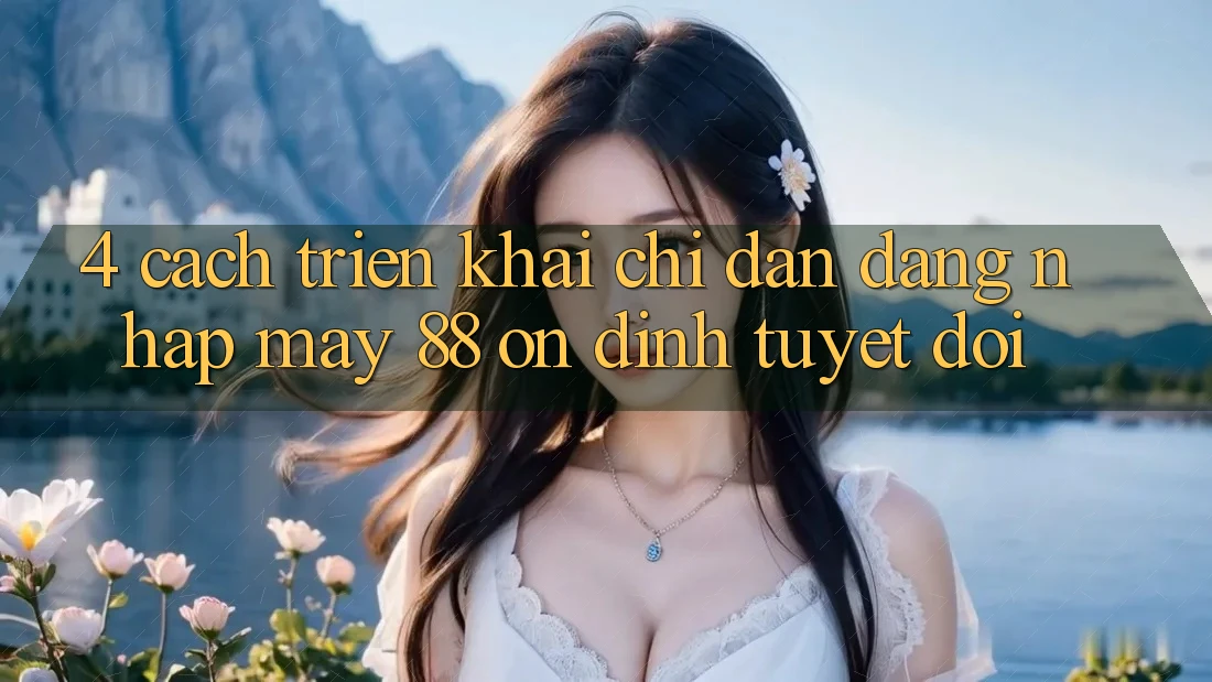 4. Cách triển khai Chỉ dẫn Đăng Nhập May-88 Ổn định Tuyệt Đối