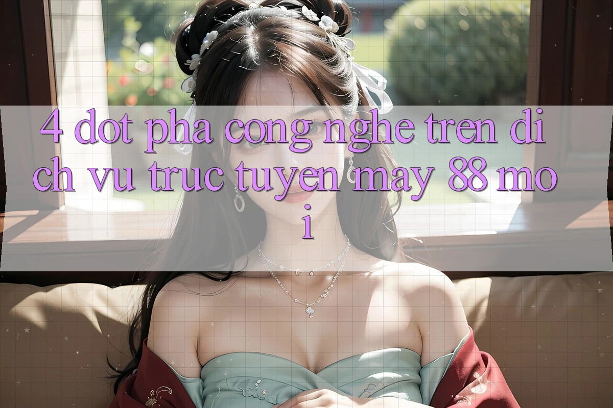 4. Đột Phá Công Nghệ Trên Dịch vụ trực tuyến May-88 Mới