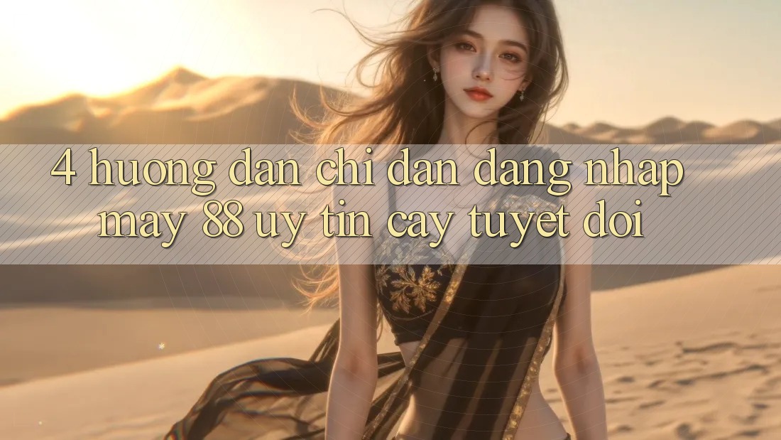 4. Hướng Dẫn Chỉ dẫn Đăng Nhập May-88 Uy tín cậy Tuyệt Đối