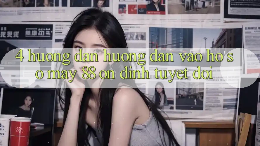 4. Hướng Dẫn Hướng dẫn Vào hồ sơ May-88 Ổn định Tuyệt Đối