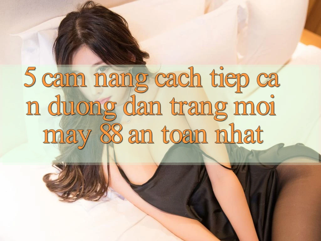5. Cẩm nang Cách Tiếp Cận Đường dẫn Trang Mới May-88 An Toàn Nhất