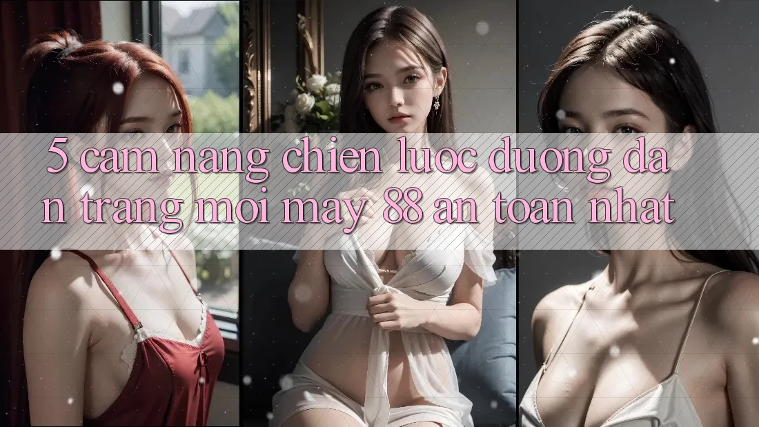 5. Cẩm nang Chiến lược Đường dẫn Trang Mới May-88 An Toàn Nhất