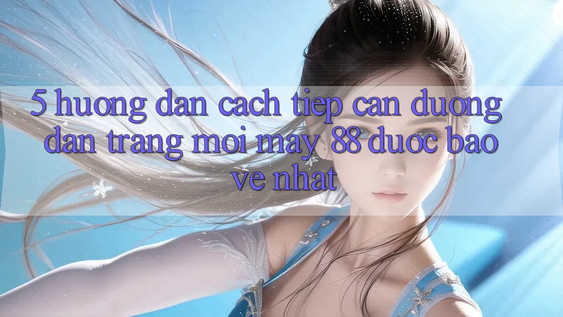 5. Hướng Dẫn Cách Tiếp Cận Đường dẫn Trang Mới May-88 Được bảo vệ Nhất
