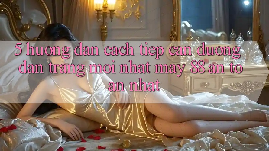 5. Hướng Dẫn Cách tiếp cận Đường dẫn Trang Mới nhất May-88 An Toàn Nhất 5. Hướng Dẫn Cách tiếp cận Đường dẫn Trang Mới nhất May-88 An Toàn Nhất
