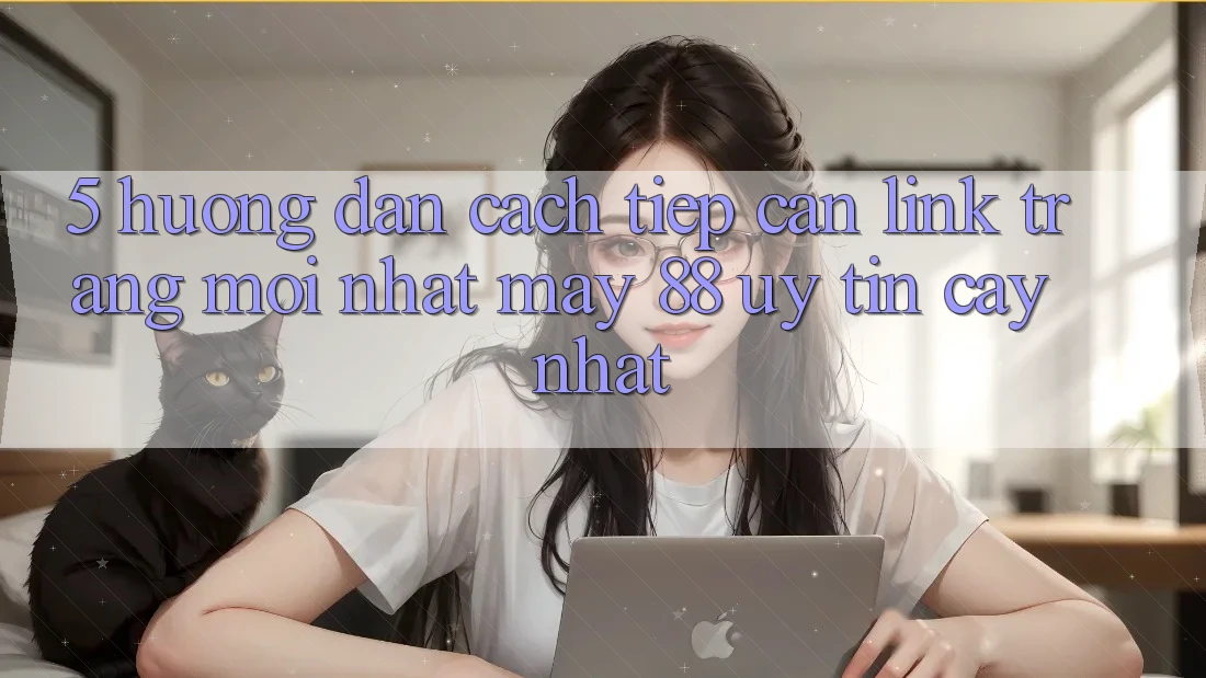 5. Hướng Dẫn Cách Tiếp Cận Link Trang Mới nhất May-88 Uy tín cậy Nhất