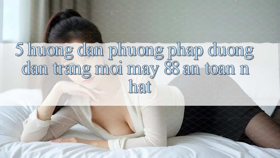 5. Hướng Dẫn Phương pháp Đường dẫn Trang Mới May-88 An Toàn Nhất