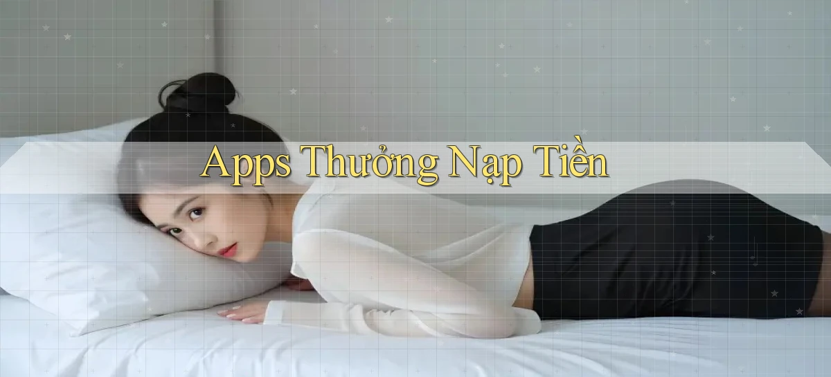 Apps Thưởng nạp tiền