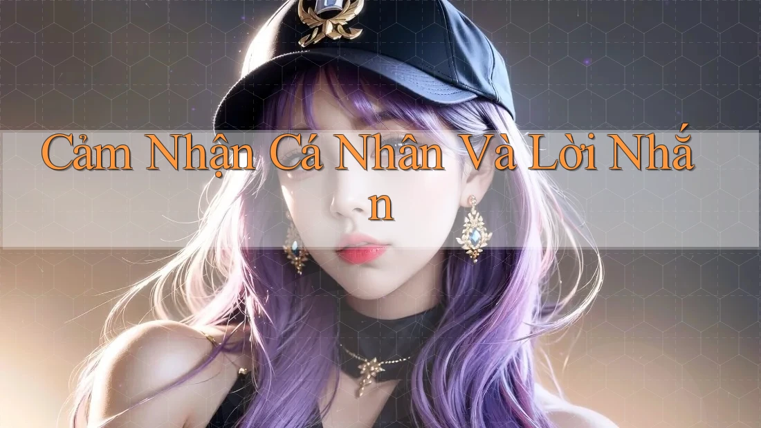 Cảm Nhận Cá Nhân Và Lời Nhắn