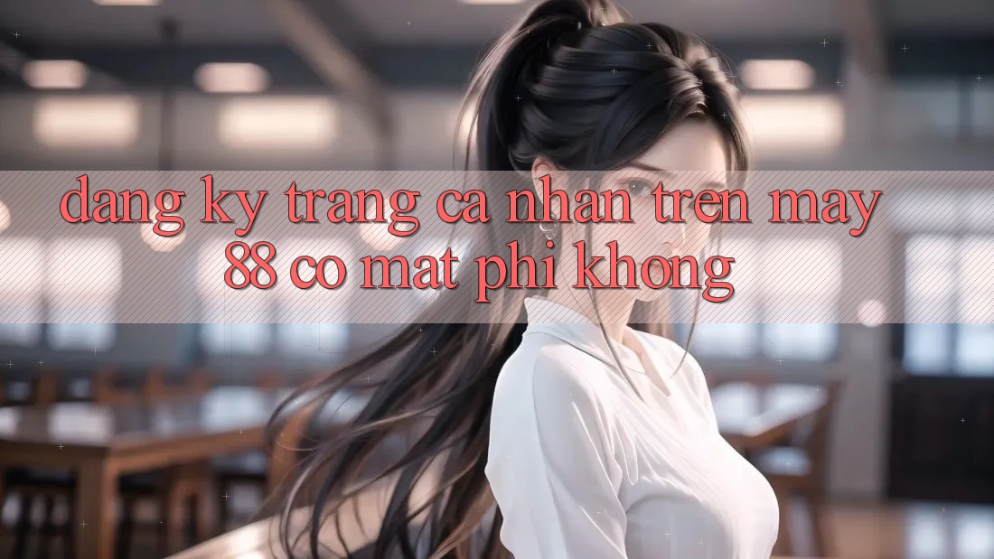 Đăng ký trang cá nhân trên May-88 có mất phí không? Đăng ký trang cá nhân trên May-88 có mất phí không?