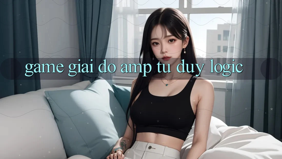 Game giải đố &amp; tư duy logic