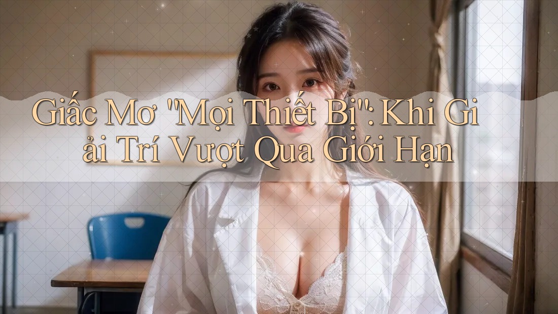 Giấc Mơ “Mọi Thiết Bị”: Khi Giải Trí Vượt Qua Giới Hạn
