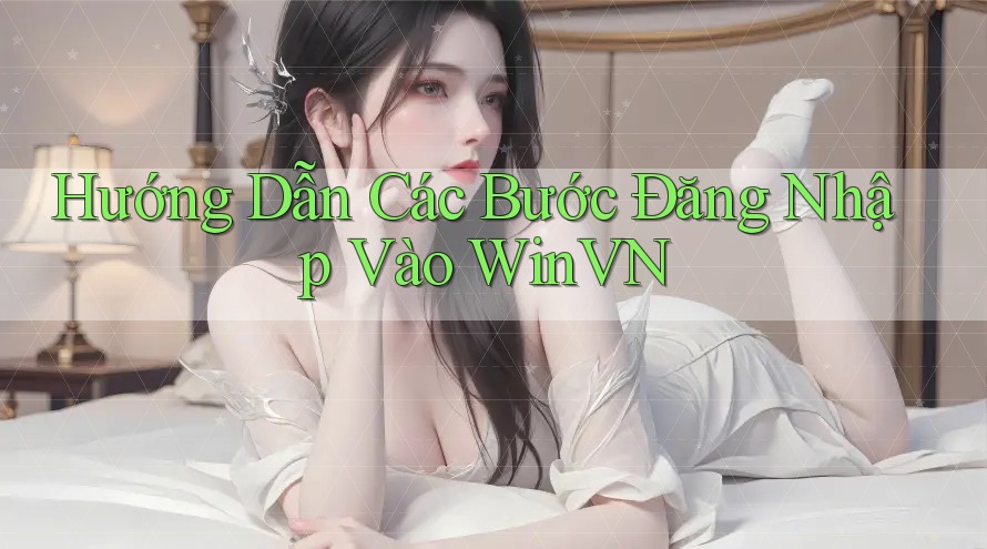 Hướng Dẫn Các Bước Đăng Nhập Vào WinVN