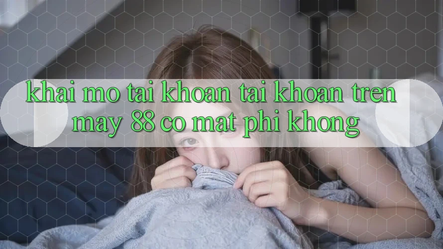 Khai mở tài khoản tài khoản trên May-88 có mất phí không?