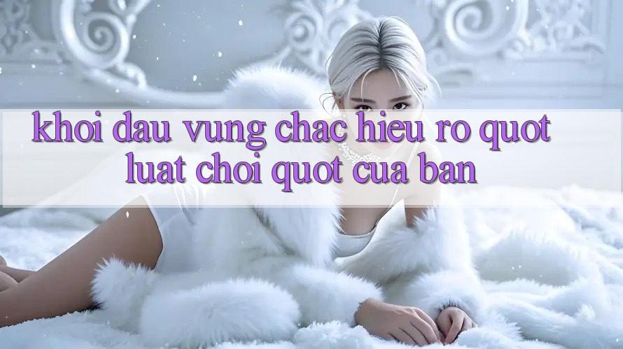 Khởi Đầu Vững Chắc: Hiểu Rõ " Luật Chơi" Của Bạn