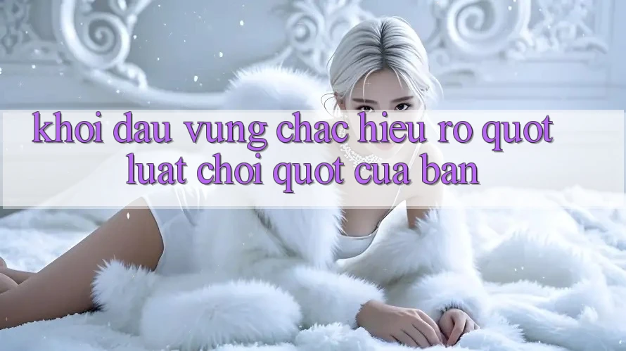 Khởi Đầu Vững Chắc: Hiểu Rõ " Luật Chơi" Của Bạn Khởi Đầu Vững Chắc: Hiểu Rõ " Luật Chơi" Của Bạn