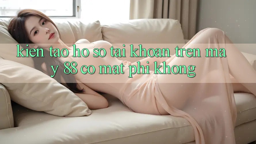 Kiến tạo hồ sơ tài khoản trên May-88 có mất phí không?