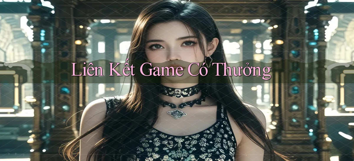 Liên kết Game có thưởng