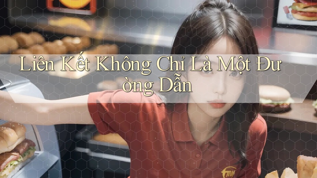 Liên Kết Không Chỉ Là Một Đường Dẫn
