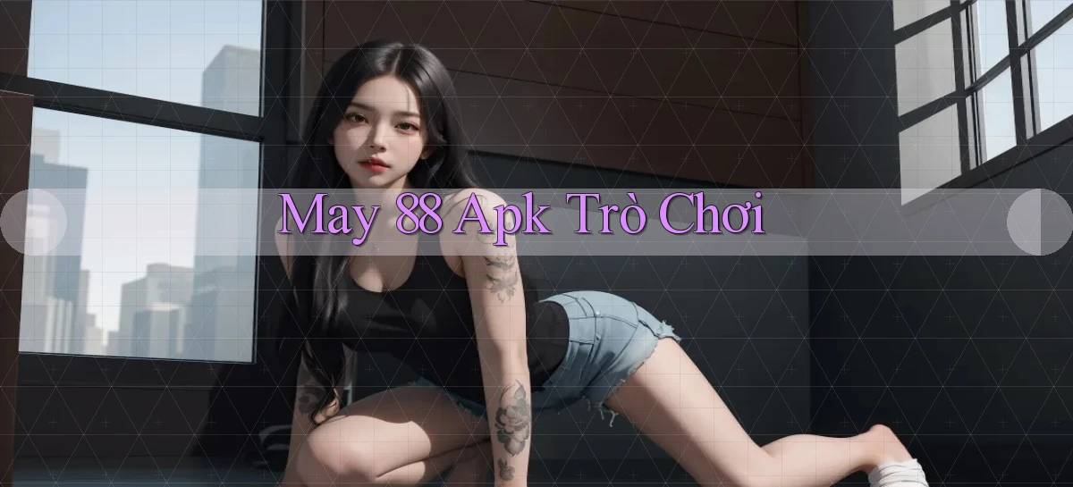 may 88 apk trò chơi