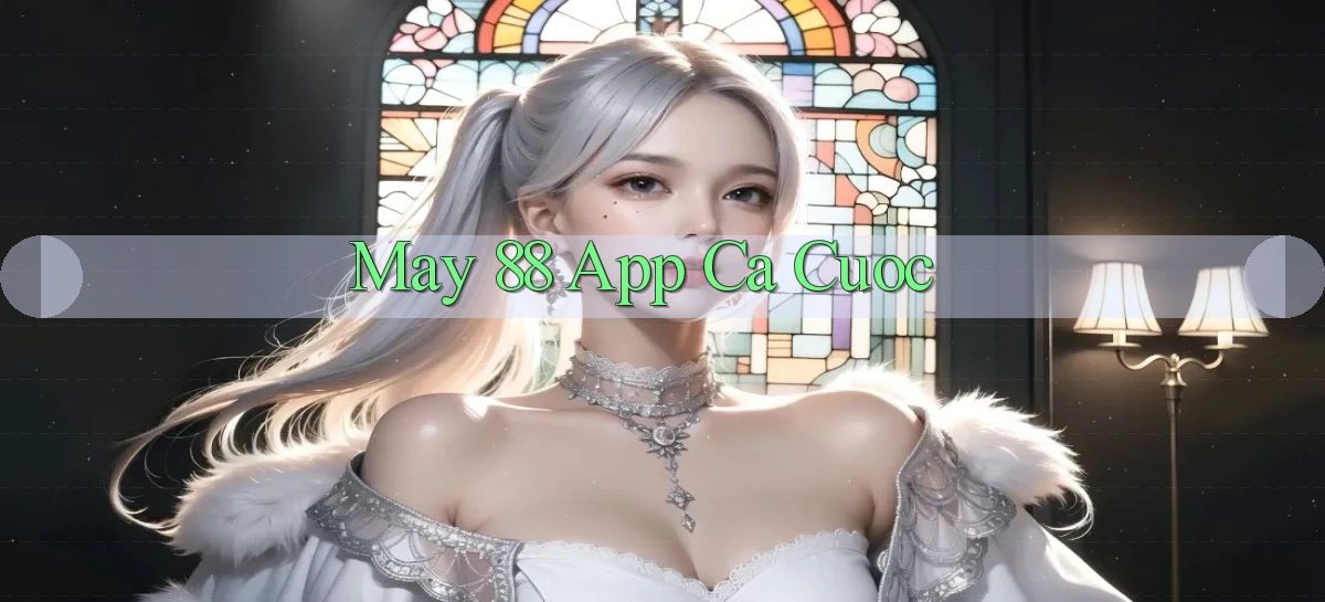 may 88 app ca cuoc