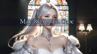 may 88 app ca cuoc