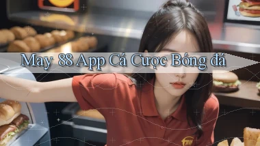 may 88 app cá cược bóng đá
