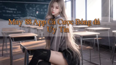 may 88 app cá cược bóng đá uy tín