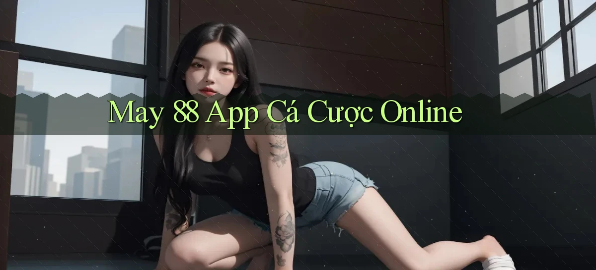 may 88 app cá cược online