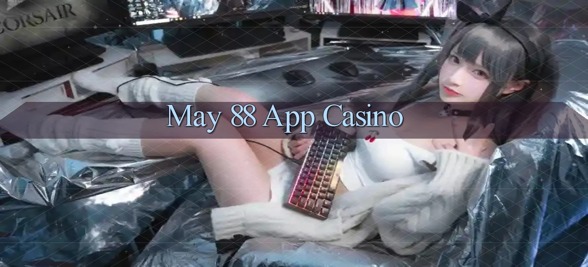 may 88 app casino