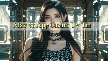 may 88 app casino uy tín