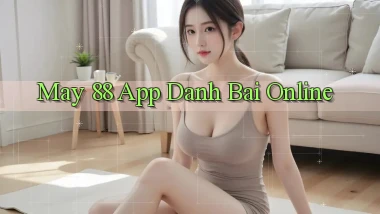 may 88 app danh bai online