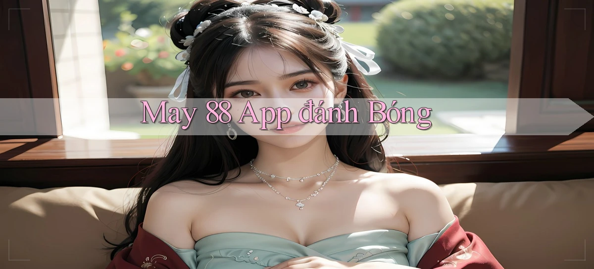 may 88 app đánh bóng