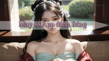 may 88 app đánh bóng