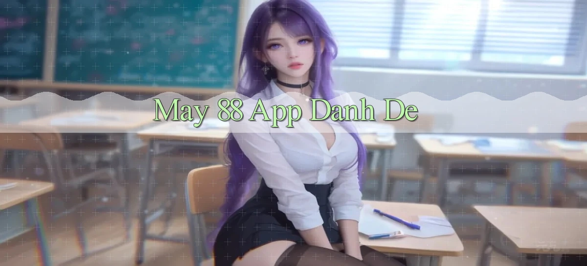may 88 app danh de