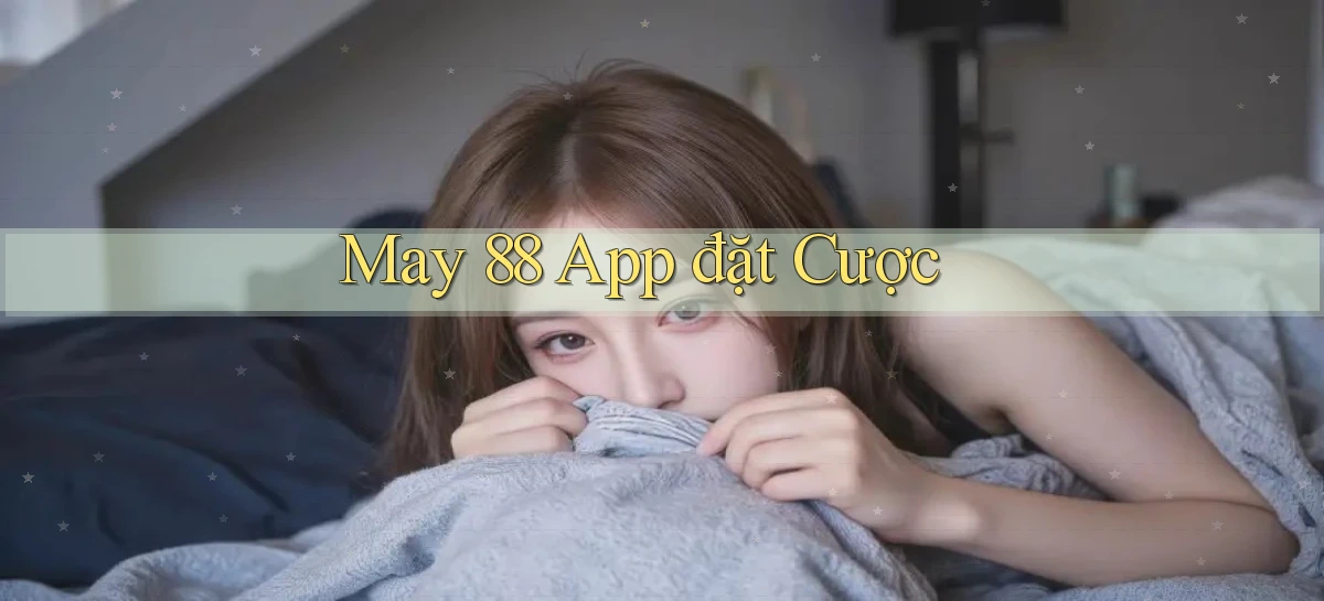 may 88 app đặt cược