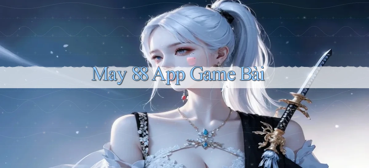 may 88 app game bài